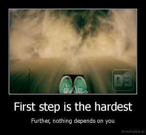 first step is hardest